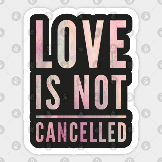 Love is not cancelled Love is not canceled Sticker by BoogieCreates